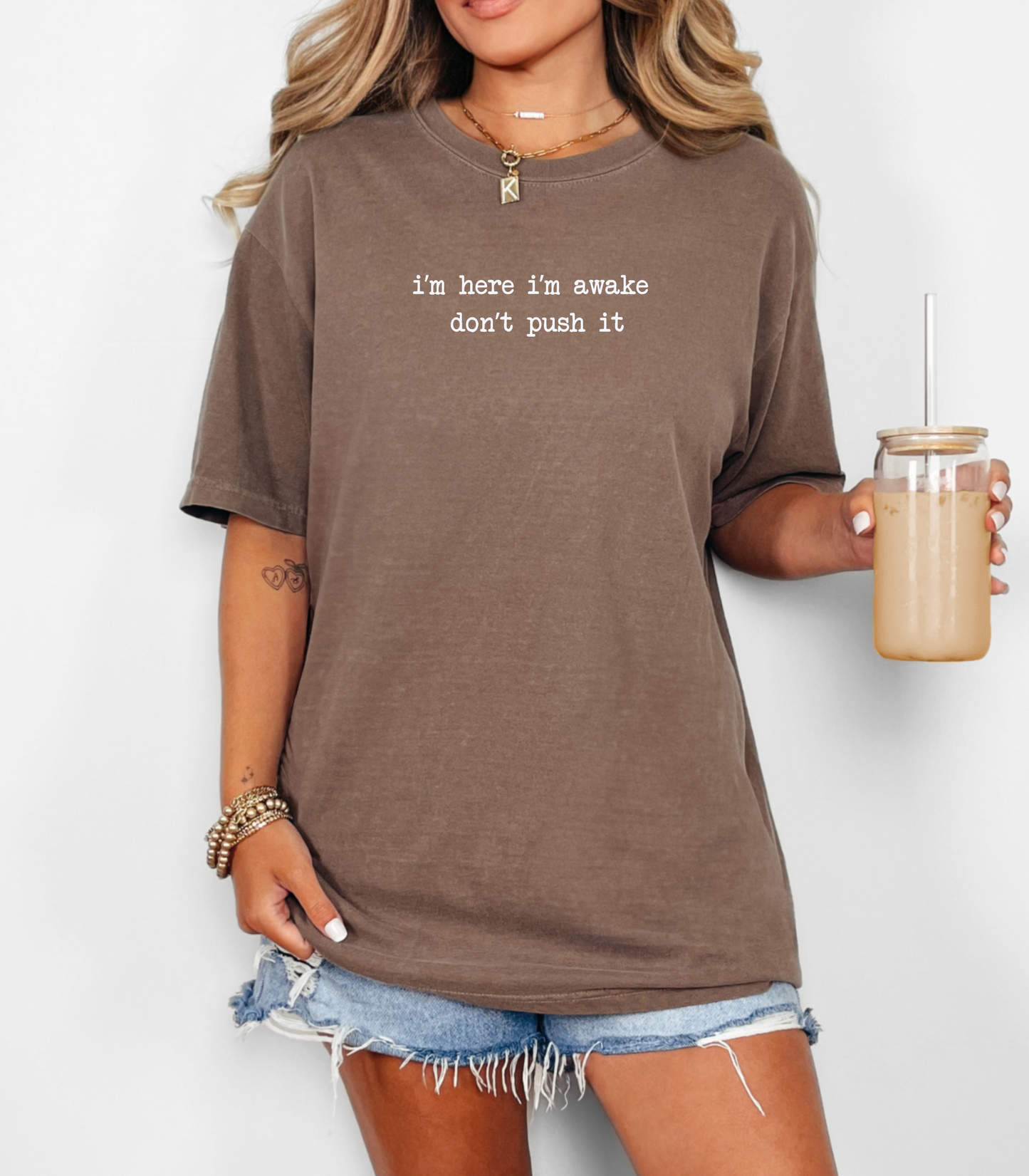 Im Here Im Awake Don't Push It Tee