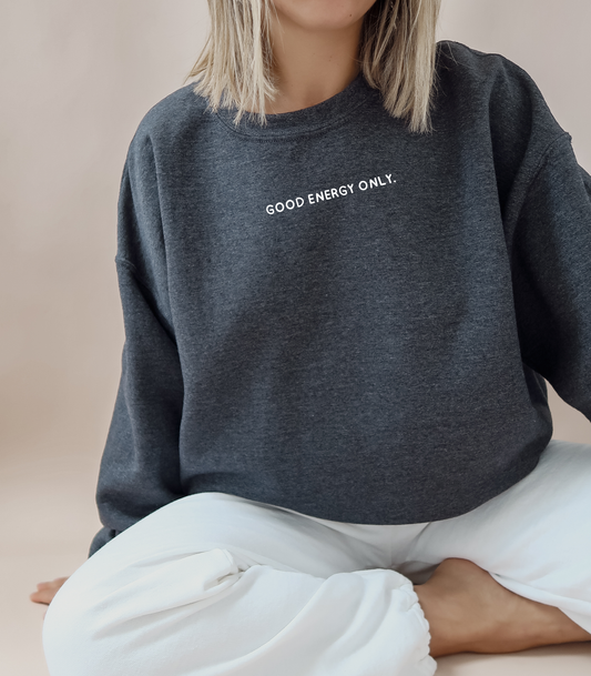 Good Energy Only Sweatshirt