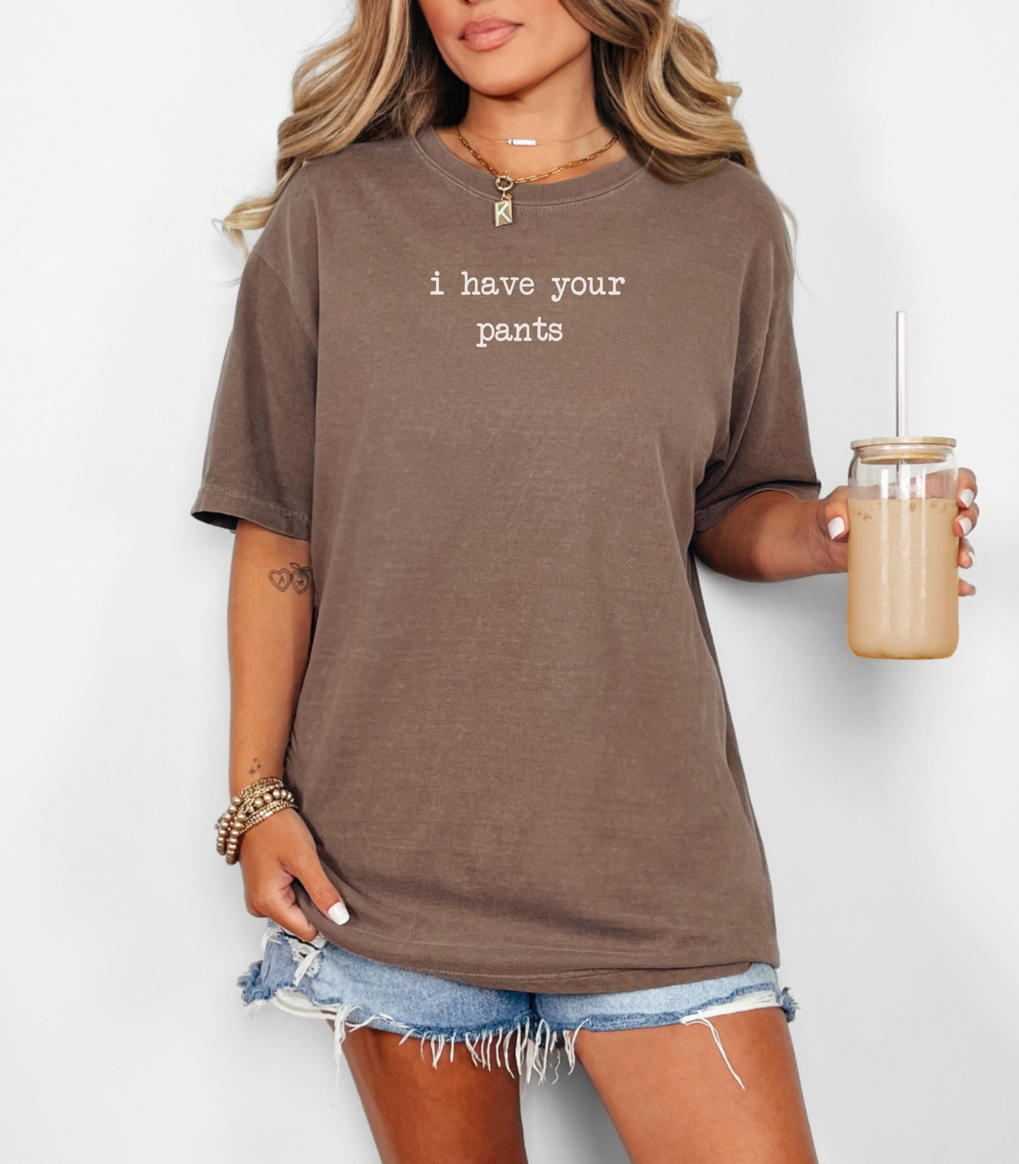 I Have Your Pants Tee