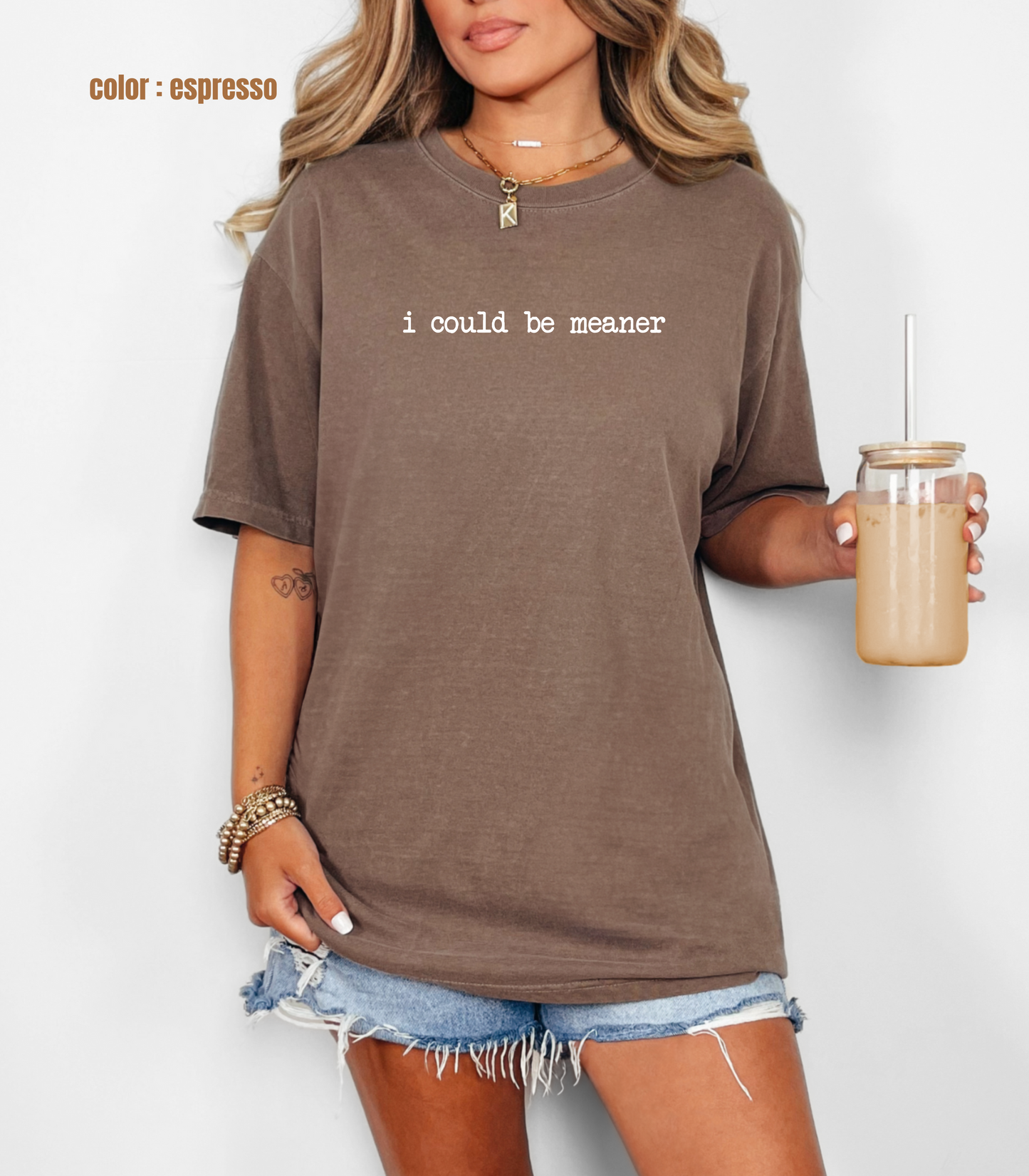 I Could Be Meaner Tee