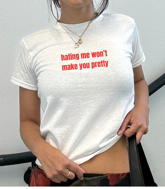 Hating me wont make you pretty crop top tee