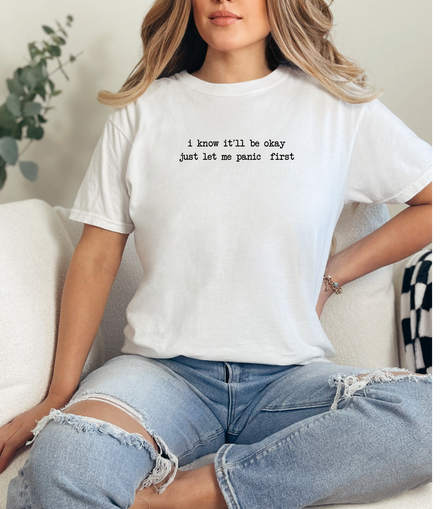 I Know It’ll Be Okay Just Let Me Panic First Tee