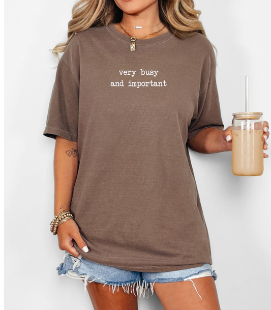 Very Busy and Important Tee