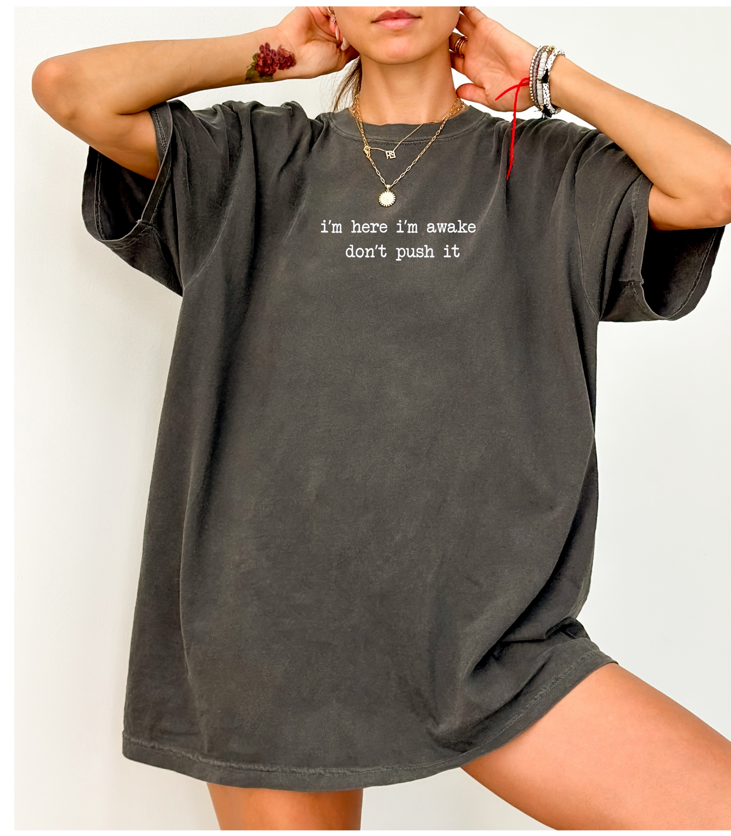 Im Here Im Awake Don't Push It Tee