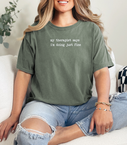 Therapist Says I'm Doing Just fine Teee