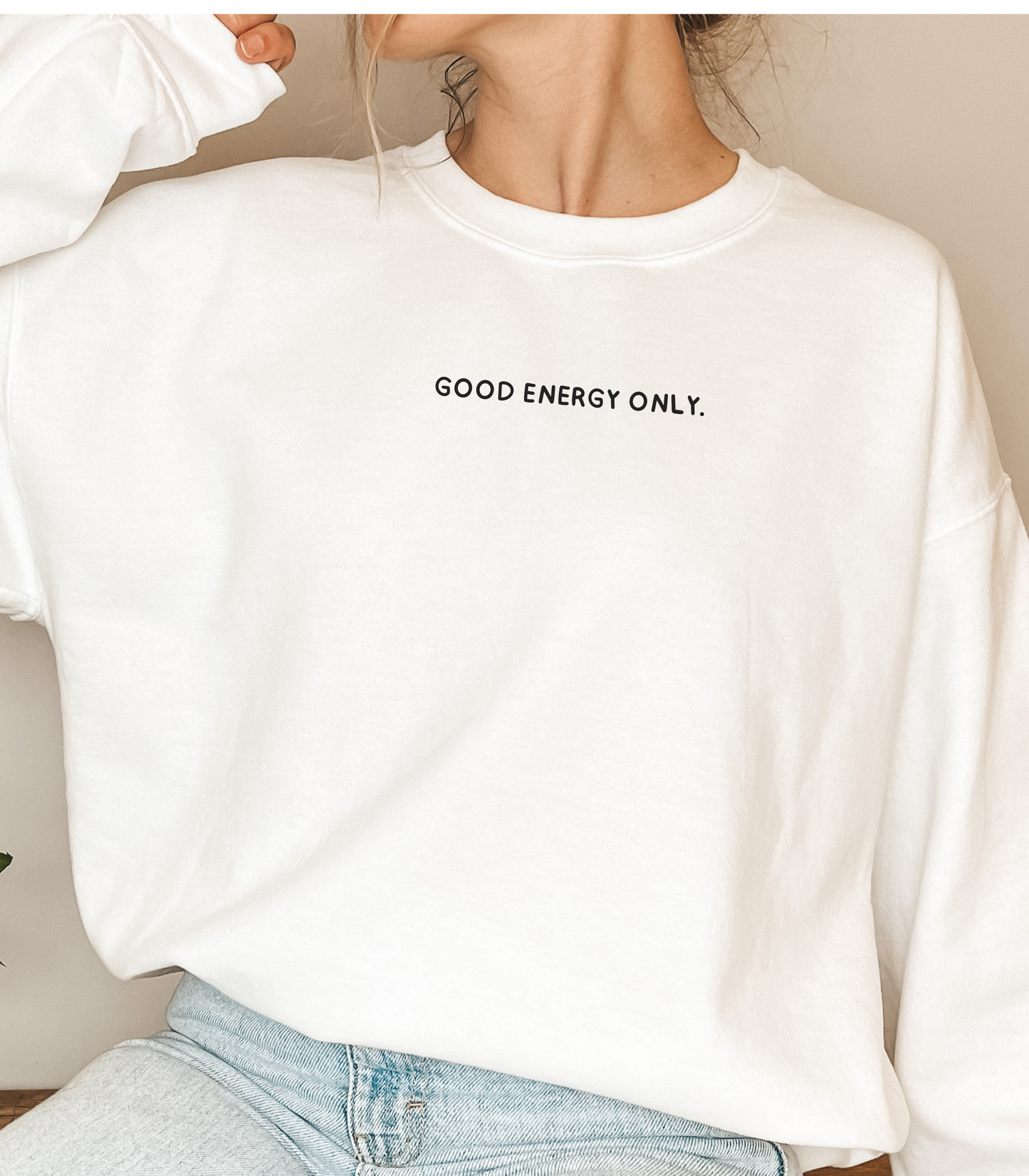 Good Energy Only Sweatshirt