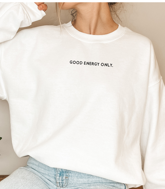 Good Energy Only Sweatshirt