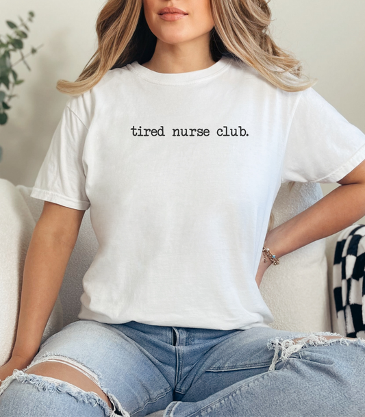 Tired Nurses Club Tee